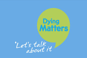 Dying Matters Awareness Week, May 14-20